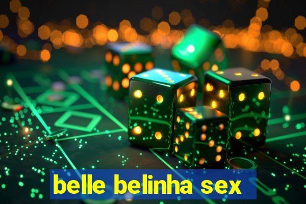 belle belinha sex